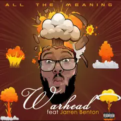Warhead (feat. Jarren Benton) - Single by All The Meaning album reviews, ratings, credits