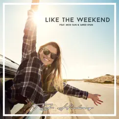 Like the Weekend (feat. MOD SUN & Jared Evan) Song Lyrics