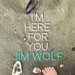 I'm Here for You - Single by Jim Wolf album reviews, ratings, credits