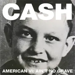 American VI: Ain't No Grave by Johnny Cash album reviews, ratings, credits