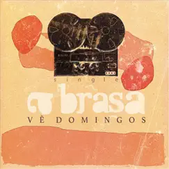 A Brasa - Single by Vê Domingos album reviews, ratings, credits