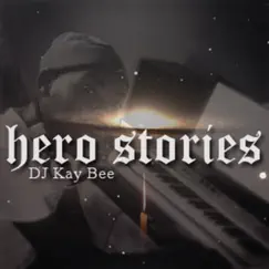 Hero Stories - Single by DJ Kay Bee album reviews, ratings, credits
