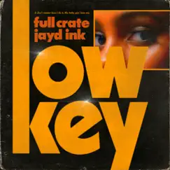 LowKey (feat. Jayd Ink) - Single by Full Crate album reviews, ratings, credits