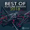 Best of Future Synth 2018 album lyrics, reviews, download