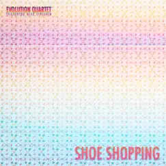 Shoe Shopping (feat. Alex Sipiagin) - Single by Evolution Quartet album reviews, ratings, credits