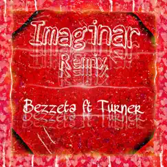 IMAGINAR (Remix) [feat. Turner] - Single by Bezzeta album reviews, ratings, credits