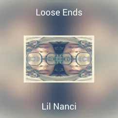 Loose Ends - Single by Lil Nanci album reviews, ratings, credits