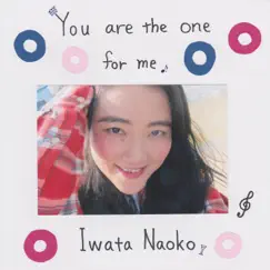 You Are the One for Me - Single by Iwata Naoko album reviews, ratings, credits