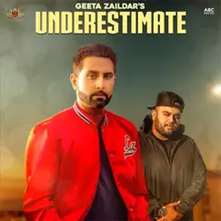 Underestimate (feat. Gurlej Akhtar & Deep Jandu) - Single by Geeta Zaildar album reviews, ratings, credits