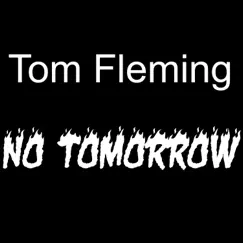 No Tomorrow - Single by Tom Fleming album reviews, ratings, credits