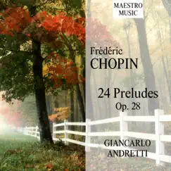 Chopin: 24 Preludes, Op. 28 by Giancarlo Andretti album reviews, ratings, credits