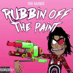 Rubbin Off the Paint - Single by YBN Nahmir album reviews, ratings, credits