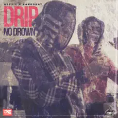 Drip No Drown - Single by Dezzie & Bandokay album reviews, ratings, credits