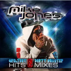 Greatest Hits & Dirty Dubstep Mixes by Mike Jones album reviews, ratings, credits