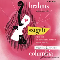 Brahms: Violin Concerto, Op. 77 & Violin Sonata No. 3, Op. 108 by Joseph Szigeti, The Philadelphia Orchestra, Eugene Ormandy & Joseph Levine album reviews, ratings, credits