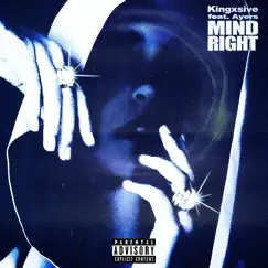 Mindright (feat. Ayers) - Single by Kingxsive album reviews, ratings, credits