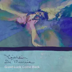 Good Luck Come Back - EP by Caithlin De Marrais album reviews, ratings, credits
