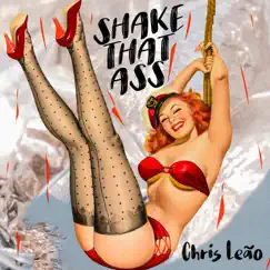 Shake That Ass - Single by Chris Leão album reviews, ratings, credits