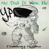 He Did It For Me (feat. Keosha) - Single album lyrics, reviews, download