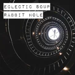 Rabbit Hole - Single by Eclectic Soup album reviews, ratings, credits