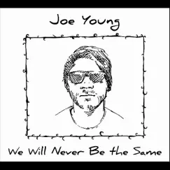 We Will Never Be the Same by Joe Young album reviews, ratings, credits