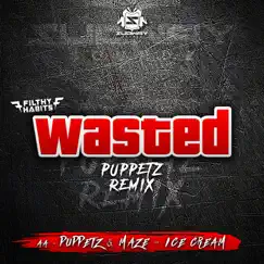 Wasted / Ice Cream - Single by Filthy Habits, Puppetz & Maze album reviews, ratings, credits