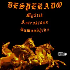 Desperado (feat. Ramandhika & My$tik) - Single by Astrokidxx album reviews, ratings, credits