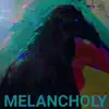 Melancholy - Single album lyrics, reviews, download