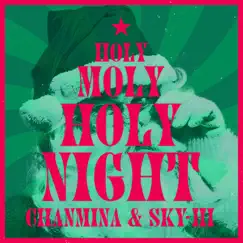Holy Moly Holy Night - Single by Chanmina & SKY-HI album reviews, ratings, credits