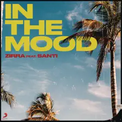 In the Mood - Single (feat. Santi) - Single by Zirra album reviews, ratings, credits
