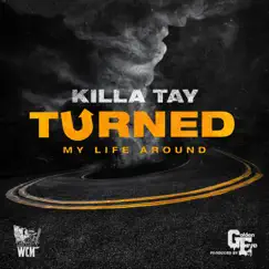 Turned My Life Around - Single by Killa Tay album reviews, ratings, credits