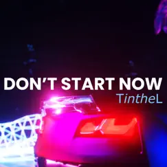 Don't Start Now - Single by Tinthel album reviews, ratings, credits