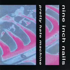 Pretty Hate Machine by Nine Inch Nails album reviews, ratings, credits
