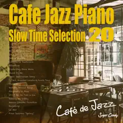 Cafe Jazz Piano 〜Slow Time Selection 20〜 by Cafe de Jazz album reviews, ratings, credits