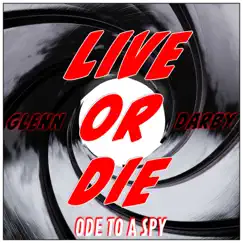Live or Die: Ode to a Spy - Single by Glenn Darby album reviews, ratings, credits