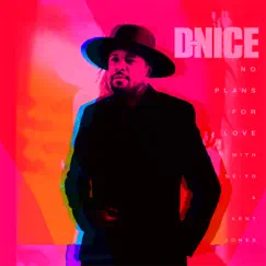 No Plans for Love (with Ne-Yo & Kent Jones) - Single by D-Nice album reviews, ratings, credits