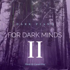Dark Piano for Dark Minds 2 by Lucas King album reviews, ratings, credits
