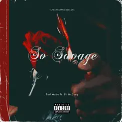 So Savage (feat. Eli McCoey) - Single by Bud Wade album reviews, ratings, credits