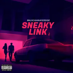 Sneaky Link - Single by Majic Juan AyeeDoe album reviews, ratings, credits
