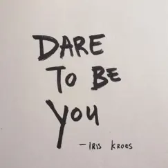 Dare To Be You - Single by Iris Kroes album reviews, ratings, credits