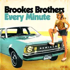 Every Minute (Remixes) - Single by Brookes Brothers album reviews, ratings, credits