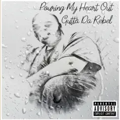 Pouring My Heart Out - Single by Gutta Da Rebel album reviews, ratings, credits