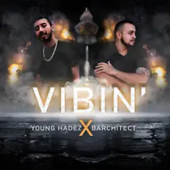 Vibin' (feat. Young Hadez) - Single by Barchitect album reviews, ratings, credits