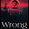 2 Wrong (feat. Tuck Uno) - Single album lyrics, reviews, download