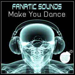 Make You Dance - Single by Fanatic Sounds album reviews, ratings, credits