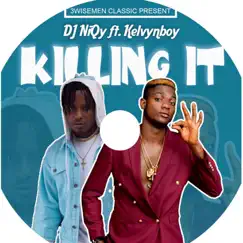 Killing It (feat. Kelvyn Boy) - Single by Dj NiQy album reviews, ratings, credits