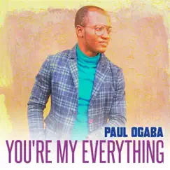 You're my everything - Single by Paul Ogaba album reviews, ratings, credits