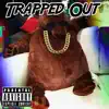 Trapped Out - Single album lyrics, reviews, download