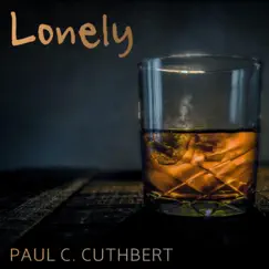 Lonely - Single by Paul C. Cuthbert album reviews, ratings, credits