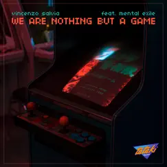 We Are Nothing but a Game (feat. Mental Exile) - Single by Vincenzo Salvia album reviews, ratings, credits